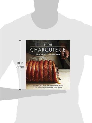 In the Charcuterie: The Fatted Calf's Guide to Making Sausage, Salumi, Pates, Roasts, Confits, and Other Meaty Goods