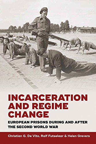 Incarceration and Regime Change: European Prisons during and after the Second World War (English Edition)