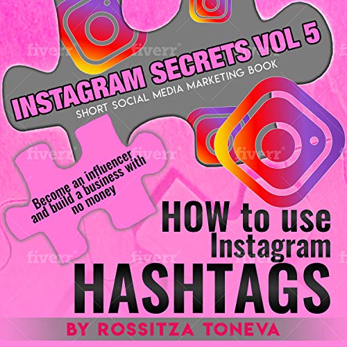 INSTAGRAM SECRETS ( Vol 5 ): HOW to use Instagram HASHTAGS: Become an influencer and build a business with no money on Instagram. Short social media marketing book. (English Edition)