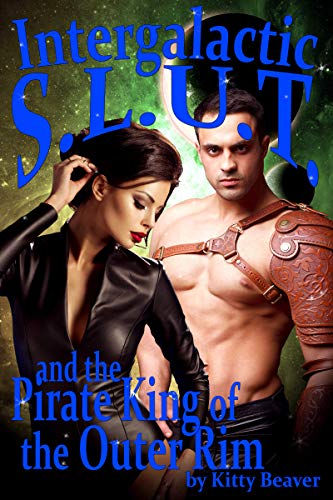 Intergalactic S.L.U.T. and the Pirate King of the Outer Rim and Other Stories (English Edition)