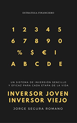 Inversor joven, inversor viejo: Un sistema de inversión sencillo y eficaz para cada etapa de la vida