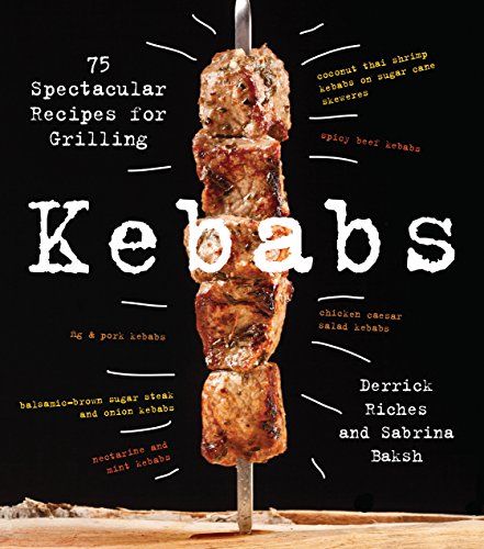 Kebabs: 75 Recipes for Grilling