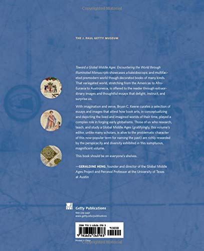 Keene, B: Toward a Global Middle Ages - Encountering the Wor: Encountering the World Through Illuminated Manuscripts