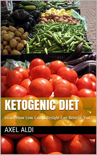 Ketogenic Diet: Learn How Low Carb Lifestyle Can Benefit You (English Edition)