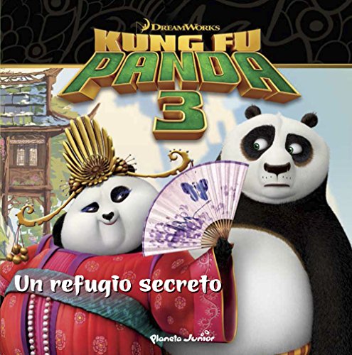 Kung Fu Panda 3. Un refugio secreto (Dreamworks. Kung Fu Panda)