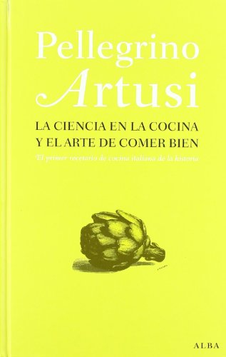 La ciencia en la cocina y el arte de comer bien: El primer recetario de cocina italiana de la historia (Otras publicaciones)