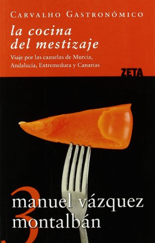 LA COCINA DEL MESTIZAJE: VIAJE POR LAS CAZUELAS DE MURCIA, ANDALUCIA, EXTREMADURA Y CANARIAS (BEST SELLER ZETA BOLSILLO)