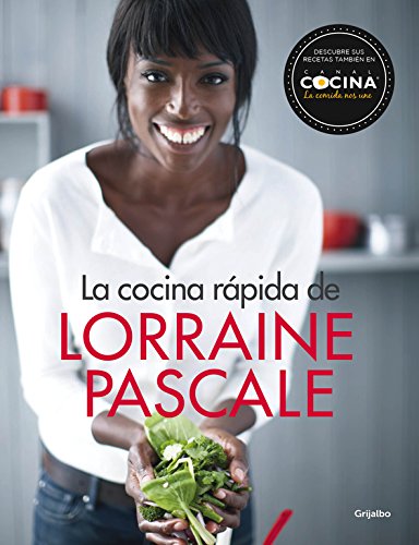 La cocina r#pida de Lorraine Pascale: 100 recetas frescas, deliciosas y hechas en un plispl#s (Sabores)