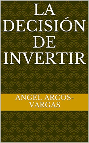 LA DECISIÓN DE INVERTIR: Herramientas para tomar una opción inteligente