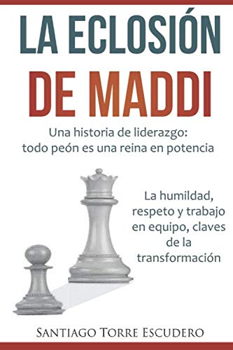 La eclosión de Maddi: Una historia de liderazgo: todo peón es una reina en potencia