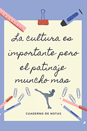 LA EDUCACION ES IMPORTANTE PERO EL PATINAJE MUNCHO MAS: CUADERNO DE NOTAS | Diario, Apuntes o Agenda | Regalo Original y Divertido para Amantes del Patinaje Artístico