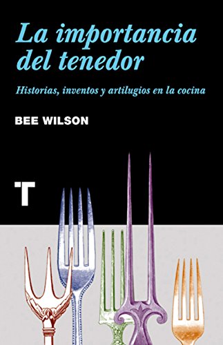 La importancia del tenedor: Historias, inventos y artilugios de la cocina (Noema)