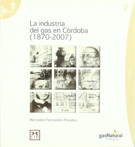 La Industria Gas en Córdoba (1870-2007) (Historia empresarial)