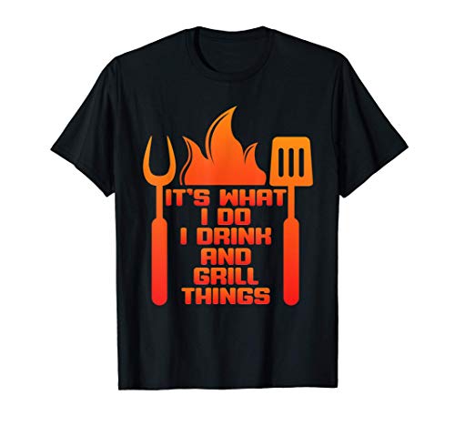 La Parrilla De La Barbacoa I Do I Drink And Grill Things Camiseta