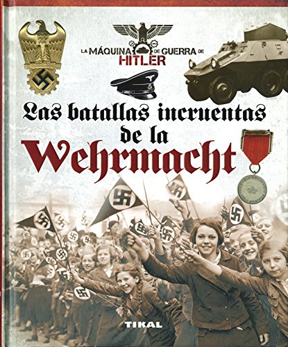 Las batallas incruentas de la Wehrmacht (La máquina de guerra de Hitler)