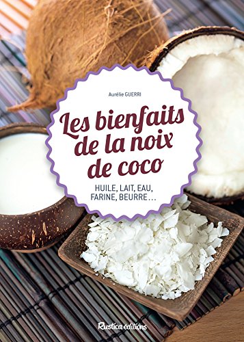 Les bienfaits de la noix de coco (Cuisine bien-être) (French Edition)