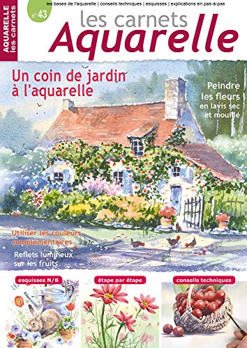 Les carnets aquarelle n°43: Un coin de jardin - 15 modèles expliqués étape par étape (French Edition)