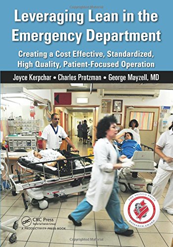 Leveraging Lean in the Emergency Department: Creating a Cost Effective, Standardized, High Quality, Patient-Focused Operation