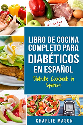 LIBRO DE COCINA COMPLETO PARA DIABÉTICOS En Español / Diabetic Cookbook in Spanish