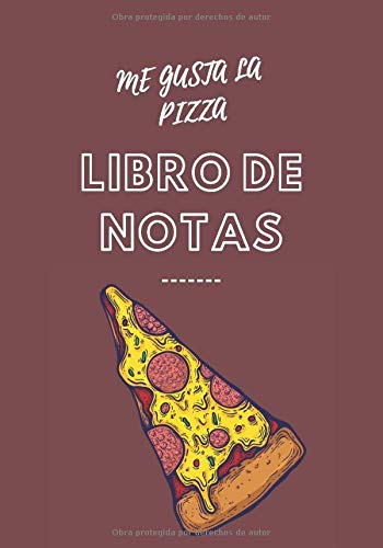 Libro de Notas - Me gusta la pizza: Cuaderno a rellenar | Un diario con líneas perfectamente espaciadas para dejar mucho espacio para escribir | Pizza ... con páginas rayadas compuesto de 120 páginas