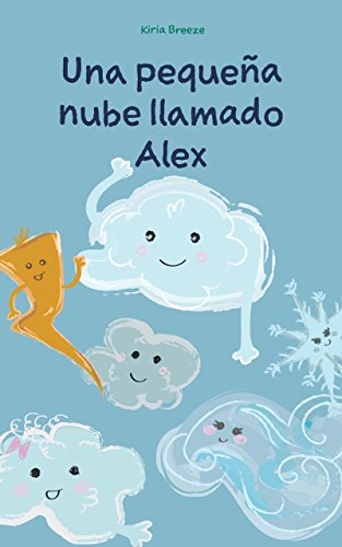 Libros para niños: "Una pequeña nube llamado Alex" (Spanish Edition): (Libros para leer, Textos cortos, Libro con ilustraciones)