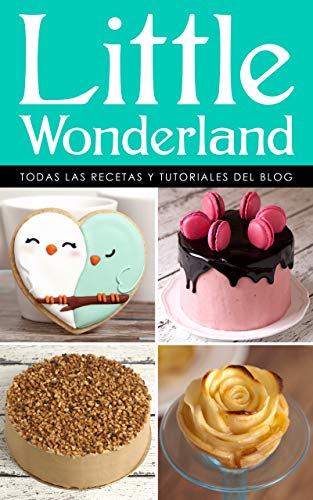 Little Wonderland: Todas las recetas y tutoriales del blog