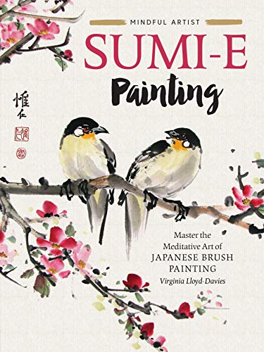 Lloyd-Davies, V: Mindful Artist: Sumi-e Painting: Master the Meditative Art of Japanese Brush Painting