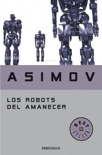 Los Robots del amanecer (Serie de los robots nº 4)