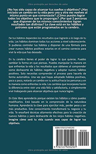 Los únicos 6 pasos que necesitarás para eliminar cualquier mal hábito y crear hábitos positivos: Cómo las personas más exitosas del mundo eliminan malos hábitos y adoptan nuevos hábitos inteligentes