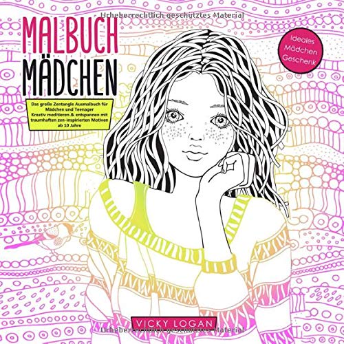 Malbuch Mädchen ab 10 Jahre. Das große Zentangle Ausmalbuch für Mädchen und Teenager. Ideales Mädchen Geschenk: Kreativ meditieren & entspannen mit ... [BONUS: alle Motive kostenlos als pdf]