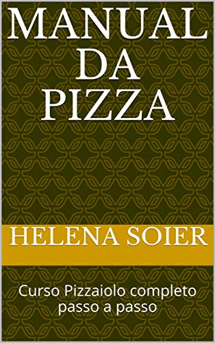 Manual da Pizza: Curso Pizzaiolo completo passo a passo (serie gold Livro 1) (Portuguese Edition)