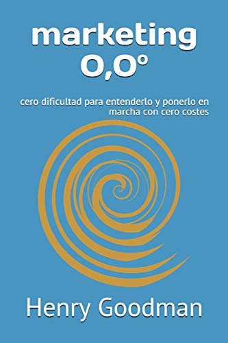 marketing 0,0: cero dificultad para entenderlo y ponerlo en marcha con cero costes