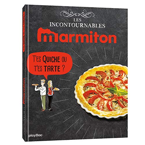 Marmiton T'es quiche ou t'es tarte ? Les recettes incontournables (PBA.MARMIT.SOUP)