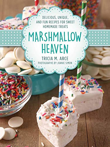 Marshmallow Heaven: Delicious, Unique, and Fun Recipes for Sweet Homemade Treats (English Edition)