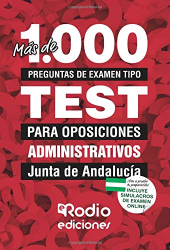 Más de 1.000 preguntas de examen tipo test para oposiciones. Administrativos. Junta de Andalucía