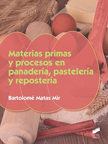 Materias primas y procesos en panadería, pastelería y repostería: 9 (Industrias alimentarias)