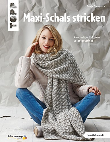 Maxi-Schals stricken: Kuschelige It-Pieces selbstgestrickt (kreativ.kompakt.) (German Edition)