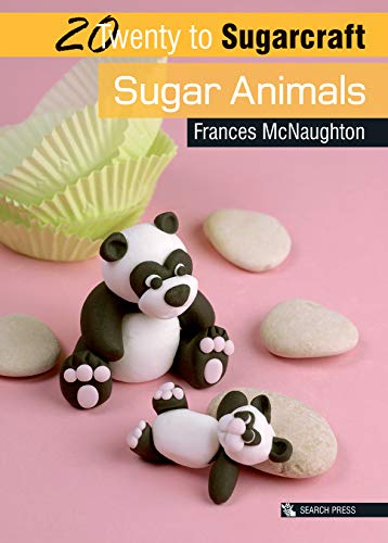 McNaughton, F: 20 to Sugarcraft: Sugar Animals (Twenty to Make)