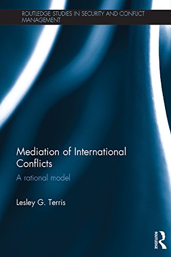 Mediation of International Conflicts: A Rational Model (Routledge Studies in Security and Conflict Management) (English Edition)