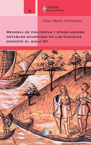 Memorias De Piraterías Y Otros Hechos Notables Ocurridos En Las Canarias Durante El Siglo Xv