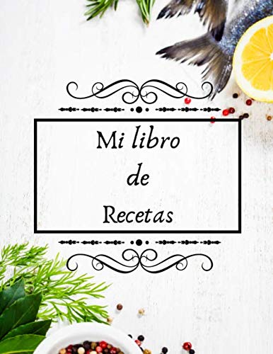 Mi libro de Recetas: Libro de cocina para escribir recetas | Cuaderno precargado | Para 100 recetas | Gran formato, 21,6 x 28 cm 8,5x11 pulgadas.