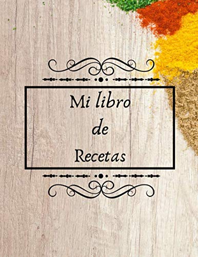 Mi libro de Recetas: Libro de cocina para escribir recetas | Cuaderno precargado | Para 100 recetas | Gran formato, 21,6 x 28 cm 8,5x11 pulgadas.