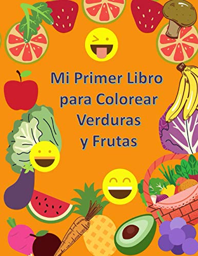 Mi Primer Libro para Colorear Verduras y Frutas: A partir de 1 año | Libro para Niños y Niñas con 50 Dibujos para Pintar |Colorea y Garabatea | De 1 a ... al aprendizaje de los más pequeños. (Español)