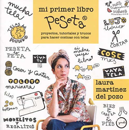 Mi primer libro peSeta: Proyectos, tutoriales y trucos para hacer cosinas con tela