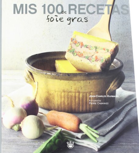 Mis 100 recetas de foie-gras: 063 (OTROS GASTRONOMÍA)