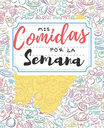 Mis Comidas por la Semana: Planificador de Comidas Para la Familia | Organice tus menús durante 53 semanas | Control Semanal de Alimentos | Notas y ... tus Recetas Favoritas | Portada Vegetales