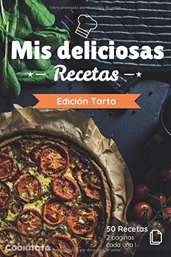 Mis deliciosas Recetas - Edición Tarta: Libro de recetas para ser completado y personalizado | 50 recetas | 2 páginas cada una