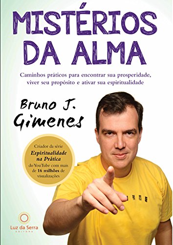 Mistérios da Alma: Caminhos práticos para encontrar sua prosperidade, viver seu propósito e ativar sua espiritualidade (Portuguese Edition)