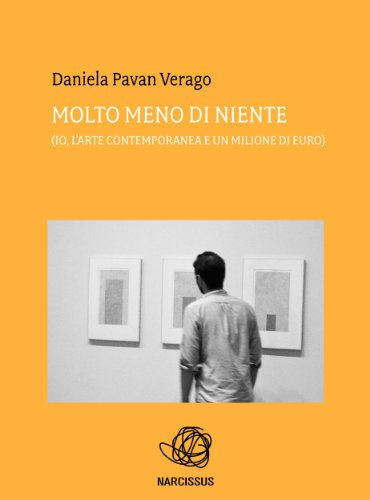 Molto meno di niente (Io, l'arte contemporanea e un milione di euro) (Italian Edition)