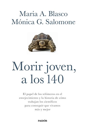 Morir joven, a los 140: El papel de los telómeros en el envejecimiento y la historia de cómo trabajan los científicos para conseguir que vivamos más y mejor (Transiciones)